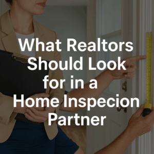 image of what realtors should look for in a home inspection partner